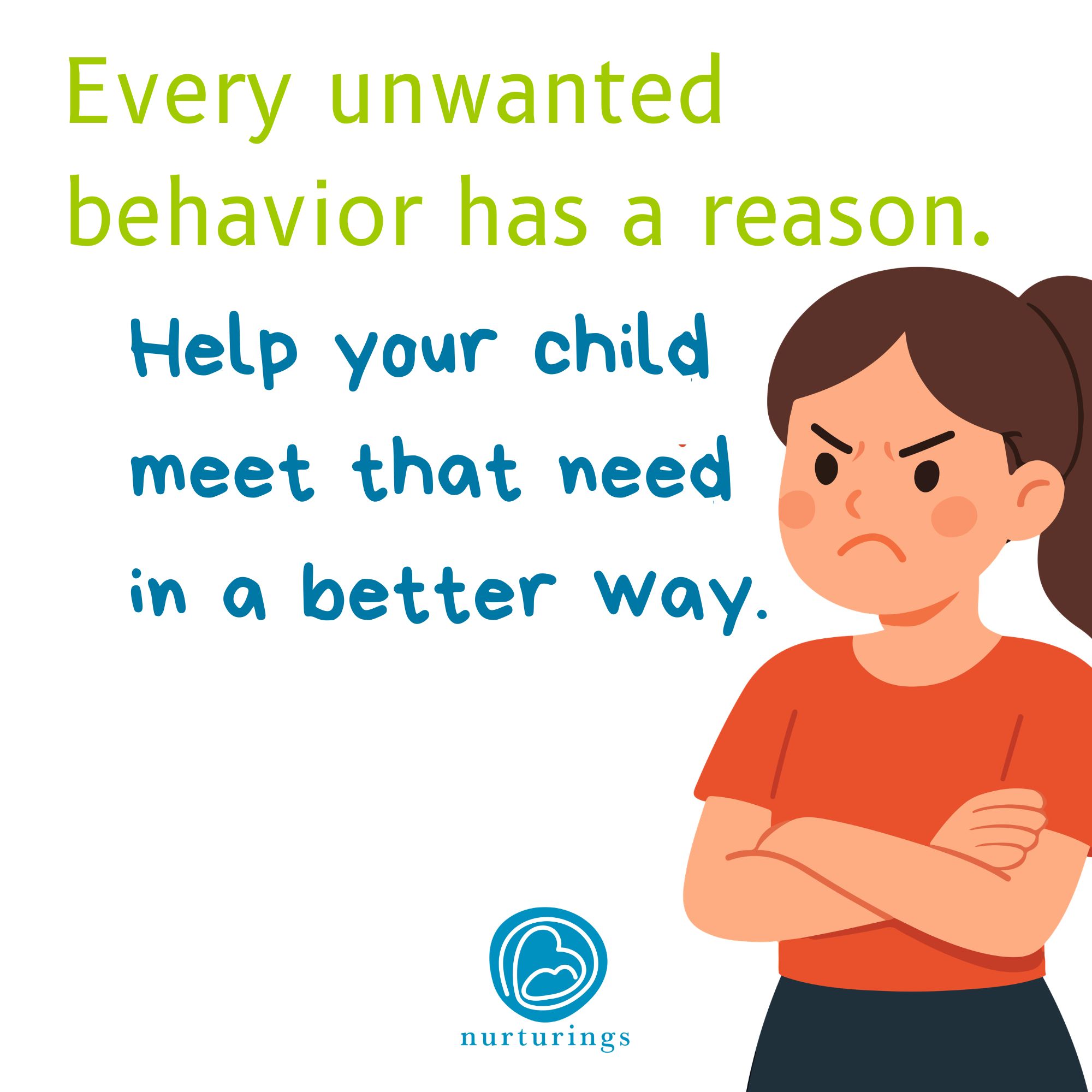 Every unwanted behavior has a reason. Help your child meet that need in a better way.