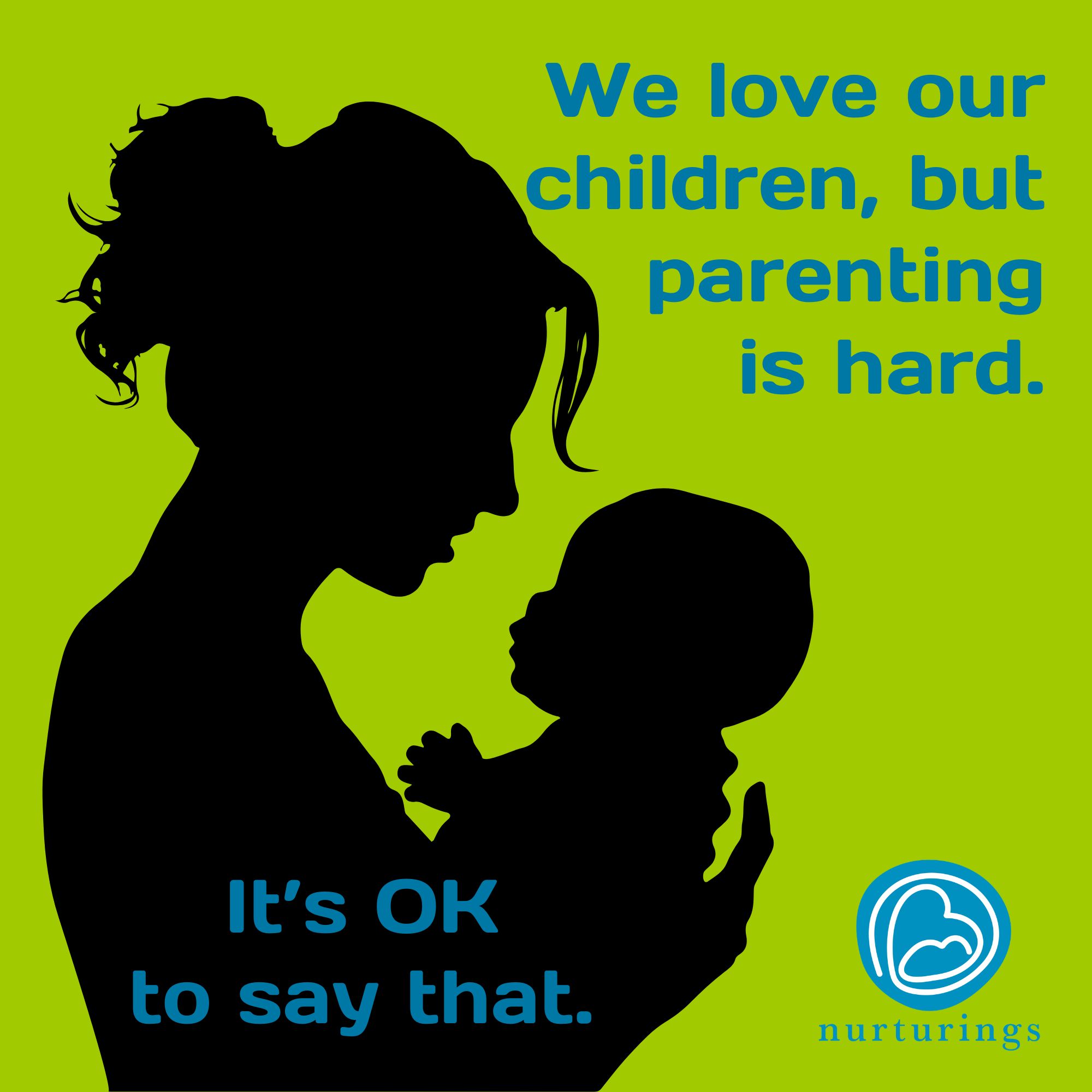We love our children, but parenting is hard. It's OK to say that.