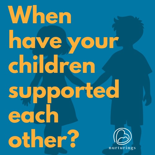 When have your children supported each other?