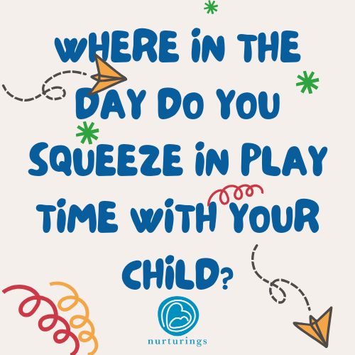 Where in the day do you squeeze in play time with your child?